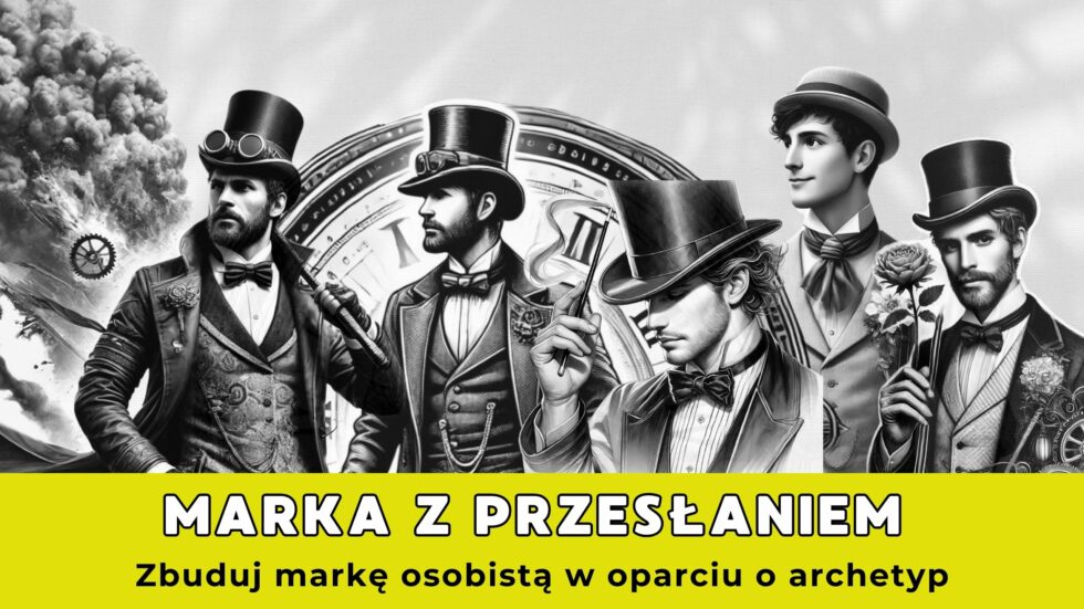 Marka z przesłaniem – zbuduj markę osobistą w oparciu o archetyp